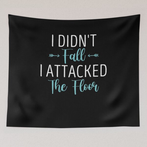 Item preview, I Didn't Fall I Attacked the Floor / Funny Sarcasm Gift Idea / Christmas Gifts  designed and sold by Chamssou.