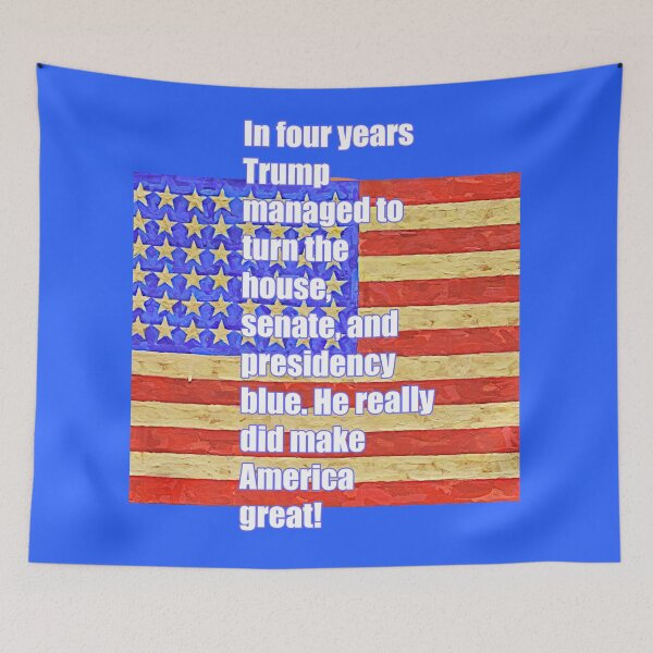 Item preview, In Four Years Trump Managed to Turn the House, the Senate and Presidency Blue... (Joke) T-Shirt designed and sold by CristalleLisa.