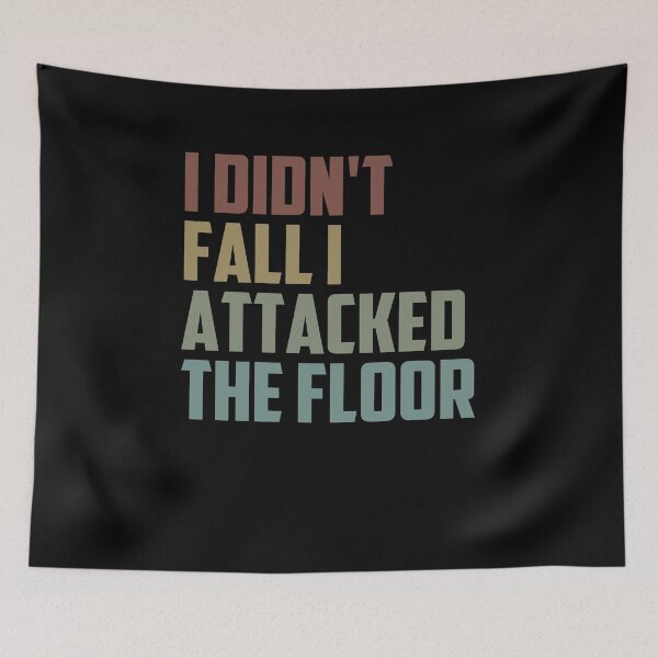 Item preview, I Didn't Fall I Attacked the Floor / Funny Sarcasm Gift Idea / Christmas Gifts  designed and sold by Chamssou.