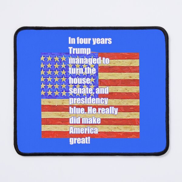 Item preview, In Four Years Trump Managed to Turn the House, the Senate and Presidency Blue... (Joke) T-Shirt designed and sold by CristalleLisa.