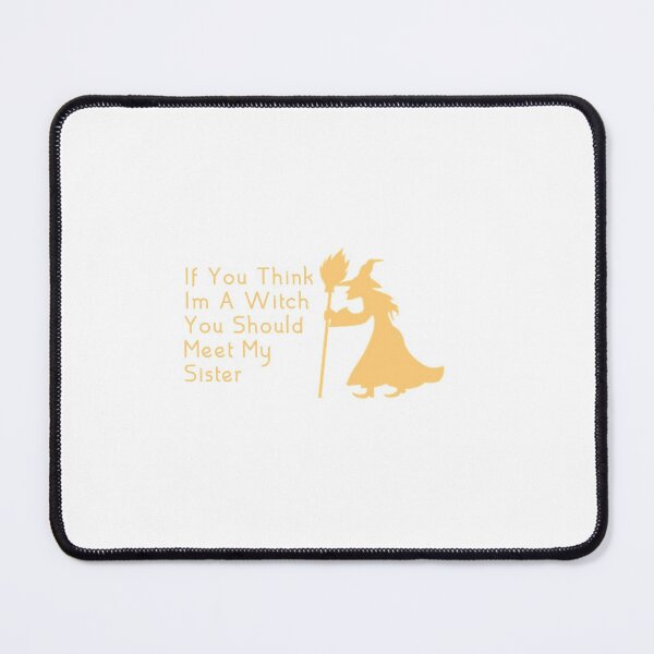 Item preview, if you think im a witch you should meet my sister designed and sold by Farid1Shop.