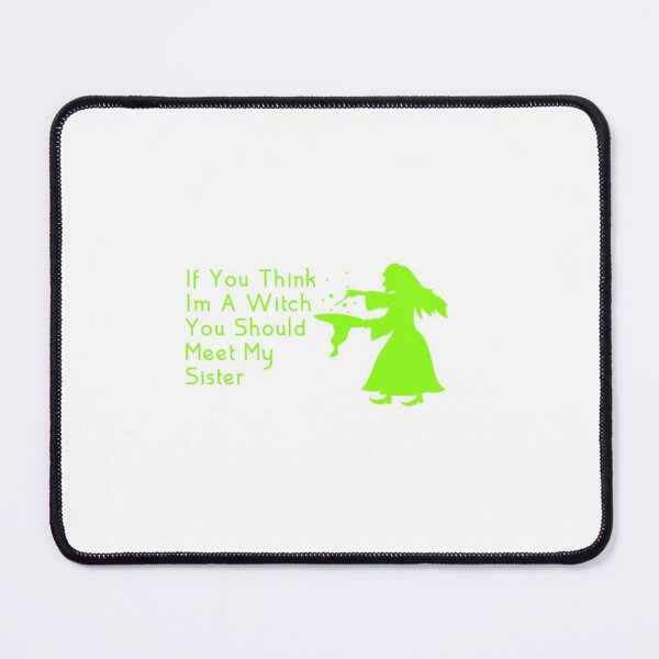 Item preview, if you think im a witch you should meet my sister designed and sold by Farid1Shop.