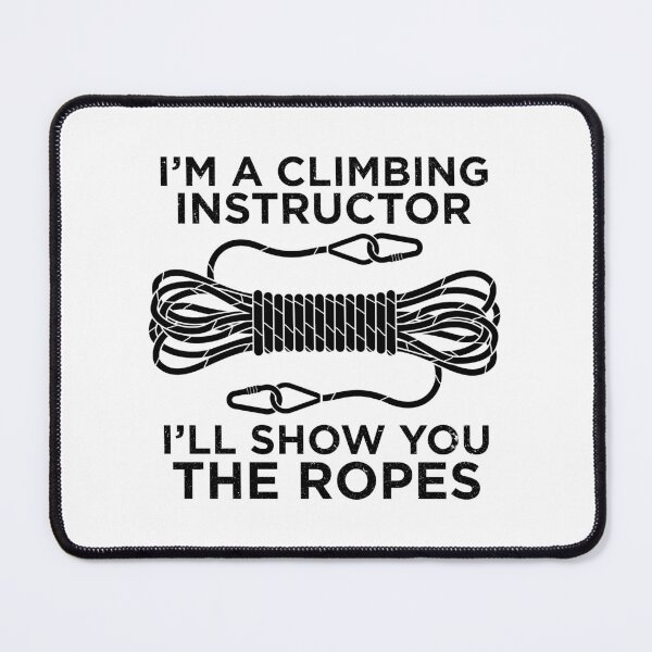 Item preview, Funny Climbing Instructor I'll Show You The Ropes graphic designed and sold by jakehughes2015.