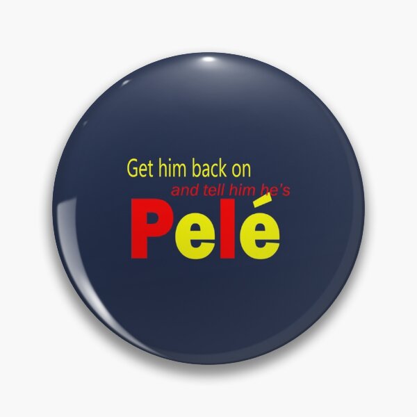 Item preview, Get him back on and tell him he_s Pele - John Lambie Partick Thsitle quote designed and sold by SuddenlyDays.