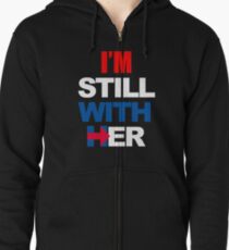 I'm Still With Her Hillary Clinton Support Zipped Hoodie