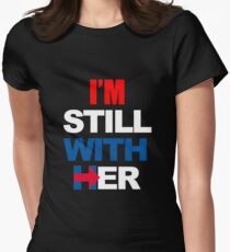 I'm Still With Her Hillary Clinton Support Women's Fitted T-Shirt