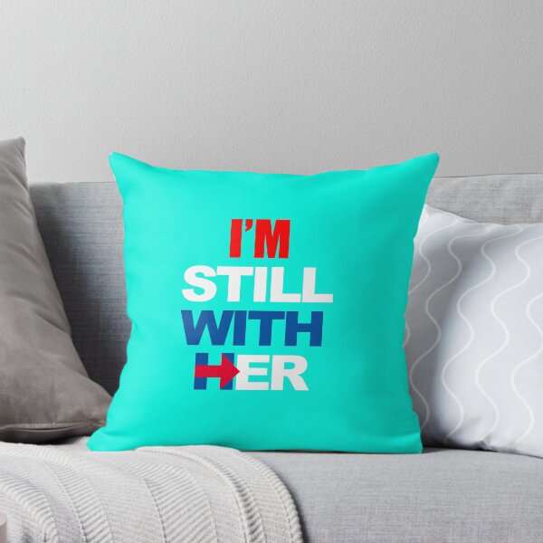Item preview, I'm Still With Her Hillary Clinton Support designed and sold by ETIndustries.