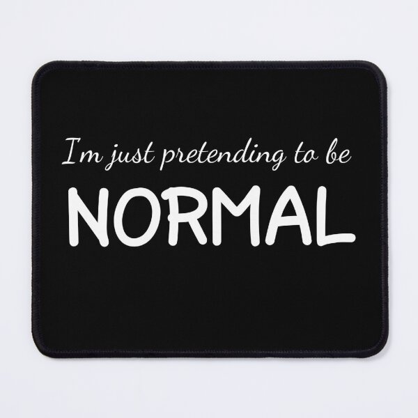 Item preview, I'm Just Pretending to be Normal designed and sold by LoveLifeRandom.
