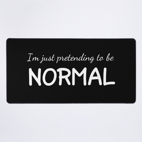 Item preview, I'm Just Pretending to be Normal designed and sold by LoveLifeRandom.