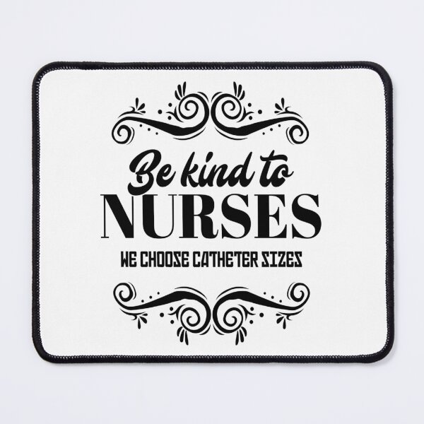 Item preview, Funny Be Kind To Nurses We Choose Catheter Sizes product designed and sold by jakehughes2015.