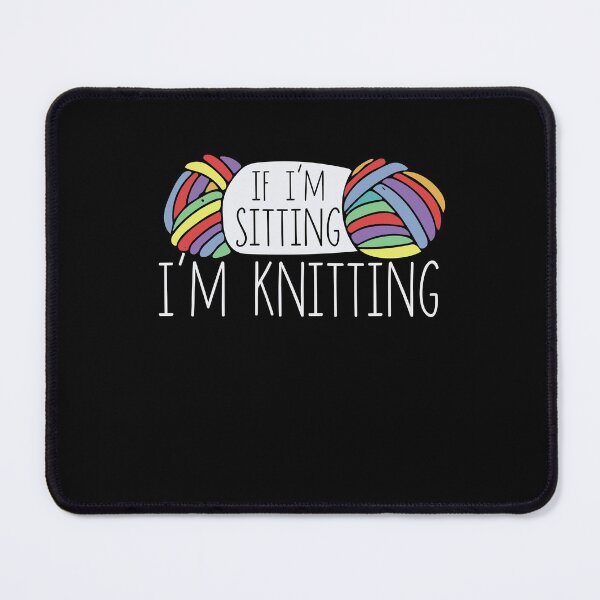 Item preview, If I'm sitting I'm knitting designed and sold by FrictionMaxxing.