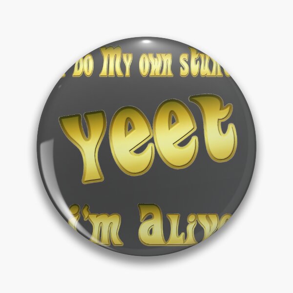 Item preview, I Do My Own Stunts Yeet I'M Alive designed and sold by NutaBaco.