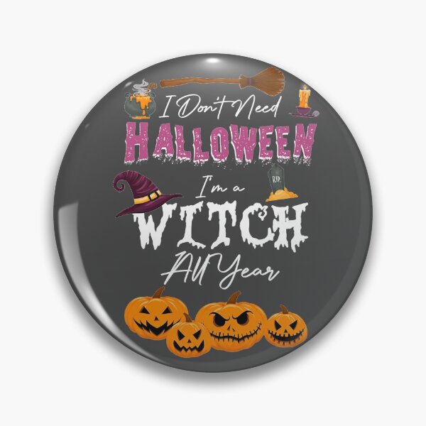 Item preview, I Don'T Need Halloween I'M A Witch All Year Sarcastic Quote designed and sold by NutaBaco.