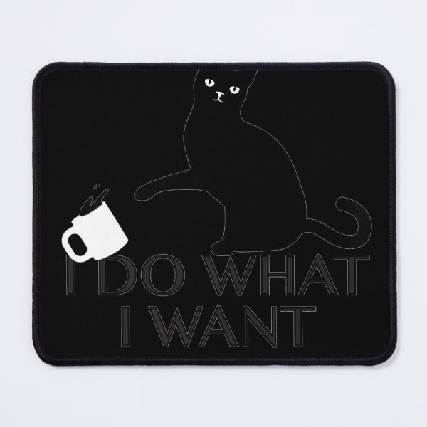 Item preview, Funny Cat Personality I Do What I Want designed and sold by MiloszshiZse.