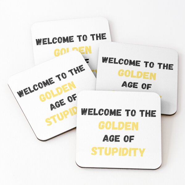 Item preview, Welcome To The Golden Age Of Stupidity Simple designed and sold by LuckyKermit.