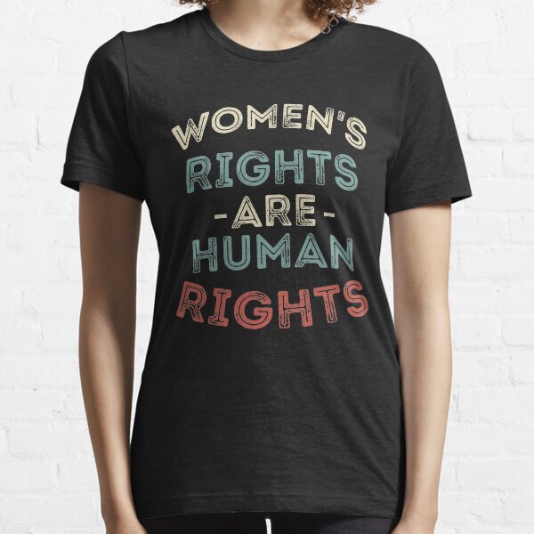 Women's Rights are Human Rights feminist Protest Pro choice Essential T-Shirt