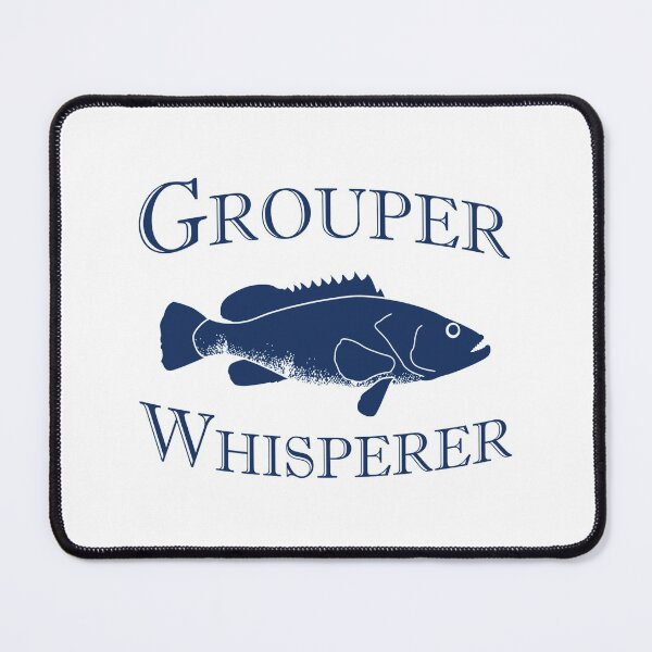 Item preview, Funny Fishing product - Grouper Whisperer designed and sold by jakehughes2015.