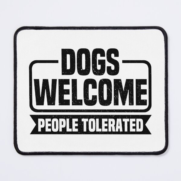 Item preview, Dogs Welcome People Tolerated designed and sold by Easy-Teezy.