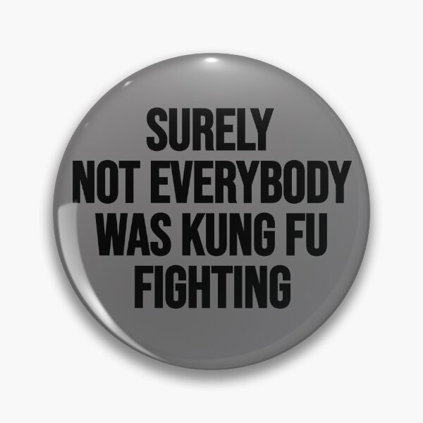 Item preview, Surely Not Everybody Was Kung fu Fighting Funny Saying Gift designed and sold by Farid94.