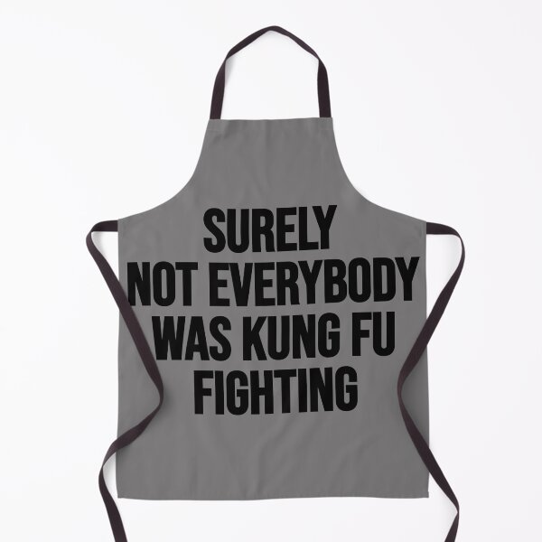 Item preview, Surely Not Everybody Was Kung fu Fighting Funny Saying Gift designed and sold by Farid94.