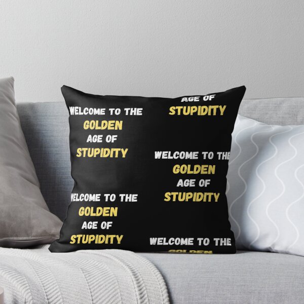 Item preview, Welcome To The Golden Age Of Stupidity Simple In Black designed and sold by LuckyKermit.