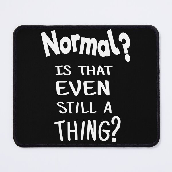 Item preview, Normal? Is that even still a thing? Funny 2021 designed and sold by LoveLifeRandom.