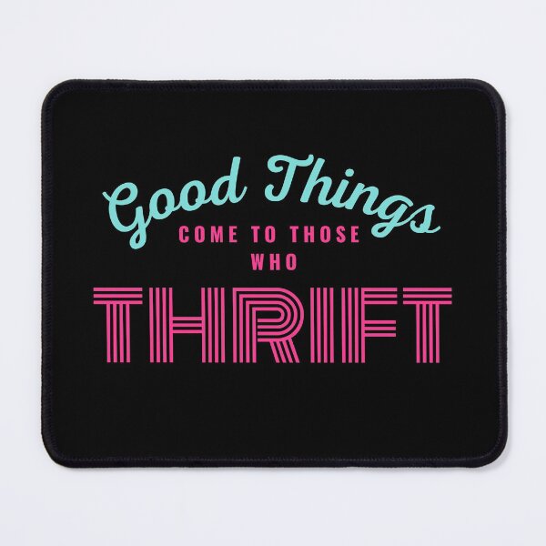 Item preview, Good Things Come To Those Who Thrift designed and sold by LiToDesignCo.