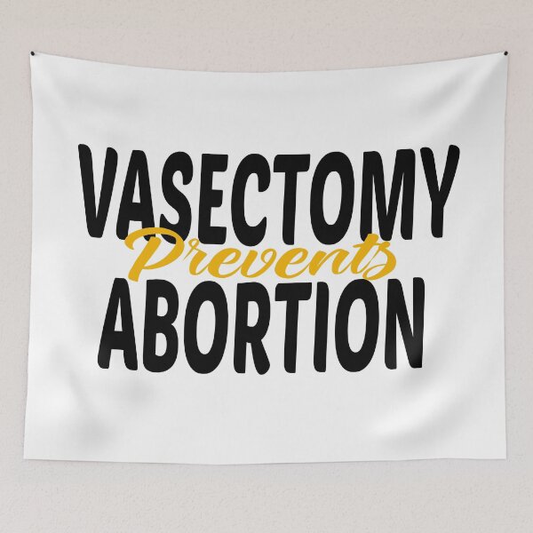 Item preview, vasectomy prevents abortion designed and sold by STOREMAAR.