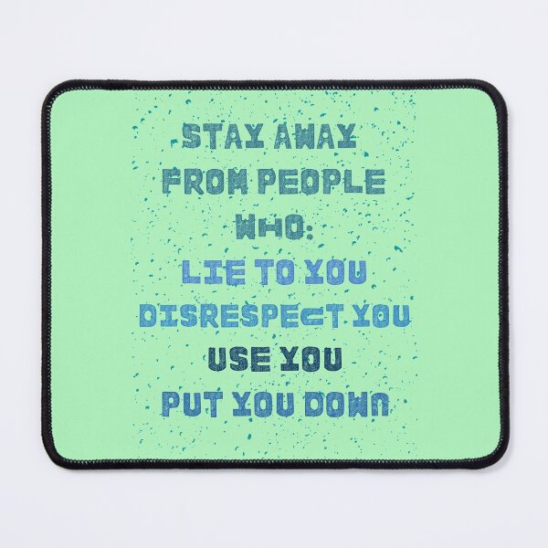 Item preview, Stay away from people who Lie to you Disrespect you Use you Put you down designed and sold by Boleirov.