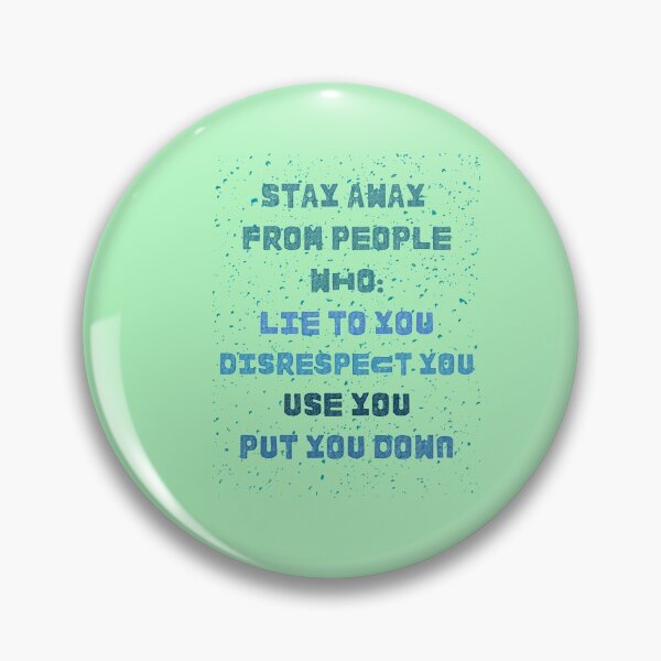 Item preview, Stay away from people who Lie to you Disrespect you Use you Put you down designed and sold by Boleirov.