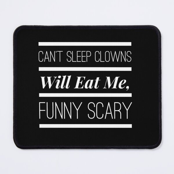 Item preview, Can't Sleep Clowns Will Eat Me, Funny Scary designed and sold by TREKPix.