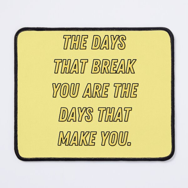 Item preview, The days that break you are the days that make you designed and sold by Boleirov.
