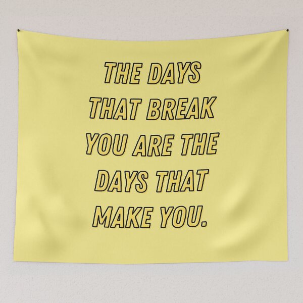 Item preview, The days that break you are the days that make you designed and sold by Boleirov.