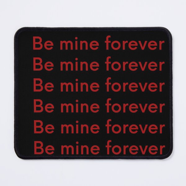 Item preview, Be mine forever t shirt design designed and sold by Dasun Max.