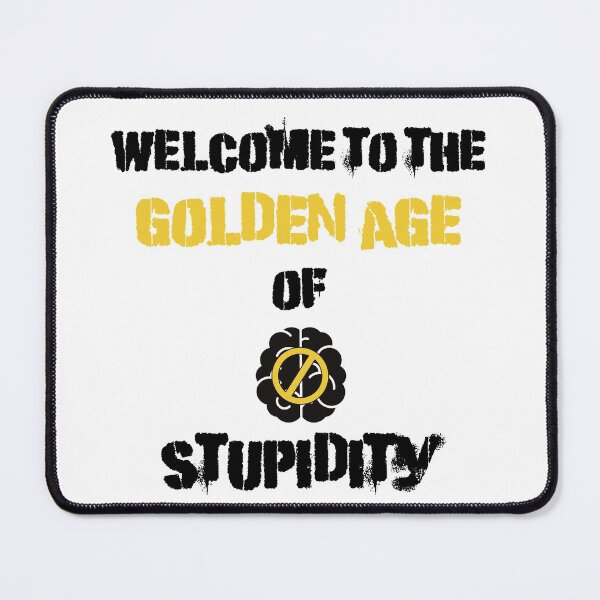 Item preview, Welcome To The Golden Age Of Stupidity Forbidden Sign designed and sold by LuckyKermit.
