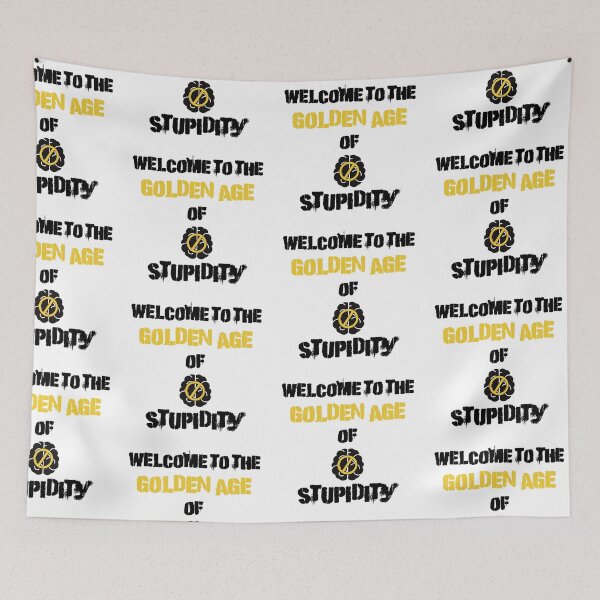 Item preview, Welcome To The Golden Age Of Stupidity Forbidden Sign designed and sold by LuckyKermit.