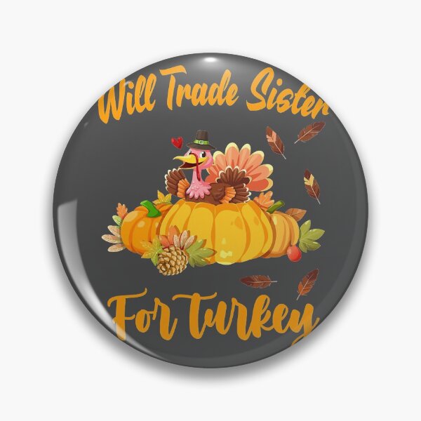 Artikelvorschau, Thanksgiving - Will Trade Sister Turkey entworfen und verkauft von NutaBaco.