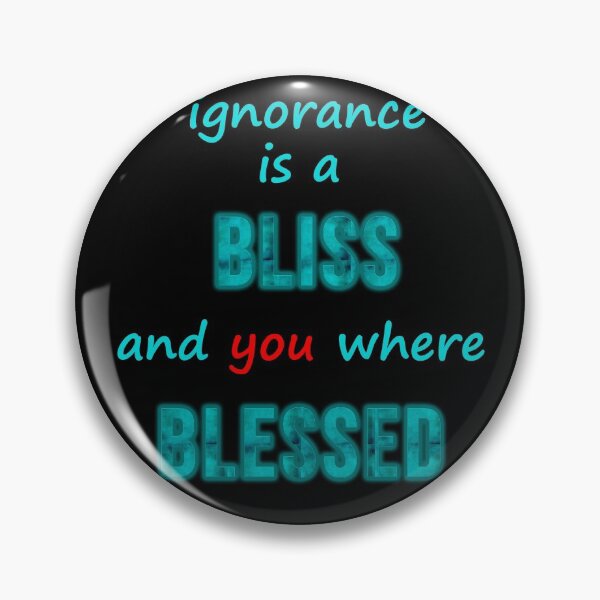 Item preview, ignorance is a bliss and you were blessed designed and sold by NTxPhotography.