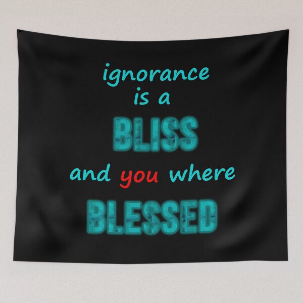 Item preview, ignorance is a bliss and you were blessed designed and sold by NTxPhotography.