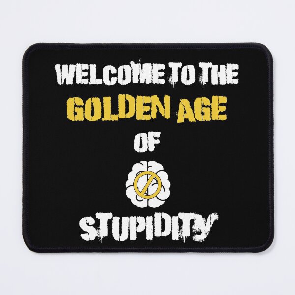 Item preview, Welcome To The Golden Age Of Stupidity Forbidden Sign In Black designed and sold by LuckyKermit.