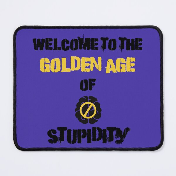 Item preview, Welcome To The Golden Age Of Stupidity Forbidden Sign In Blue designed and sold by LuckyKermit.