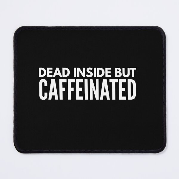 Item preview, Dead inside but caffeinated designed and sold by TREKPix.