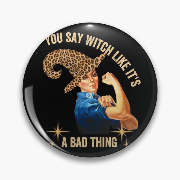 Item preview, You Say Witch Like It's A Bad Thing, Rosie the riveter designed and sold by GulQari.