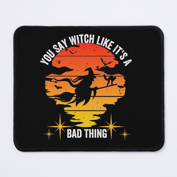 Item preview, You Say Witch Like It's A Bad Thing designed and sold by GulQari.
