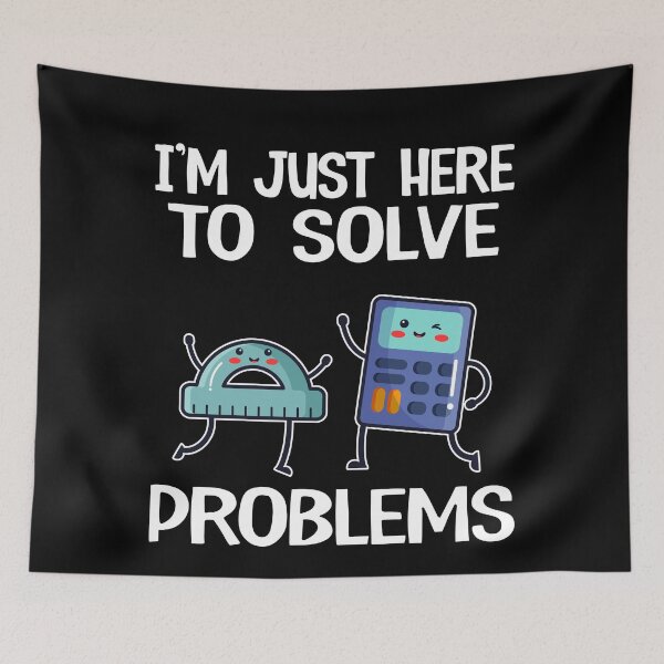 Item preview, I'm Just Here To Solve Problems School Funny Math Teacher designed and sold by Stronzi.