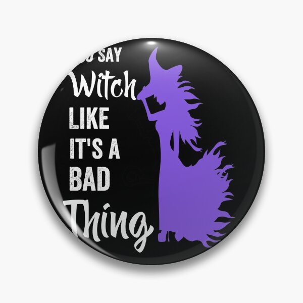 Item preview,  You Say Witch Like It's A Bad Thing designed and sold by GulQari.