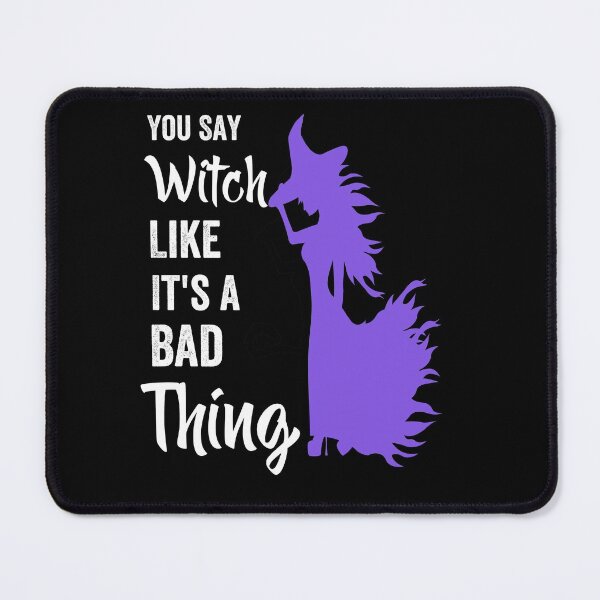 Item preview, You Say Witch Like It's A Bad Thing designed and sold by GulQari.