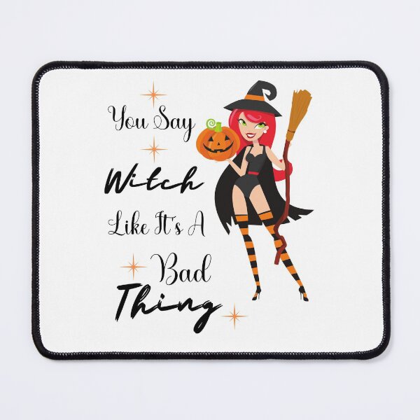 Item preview, You Say Witch Like It's A Bad Thing designed and sold by GulQari.