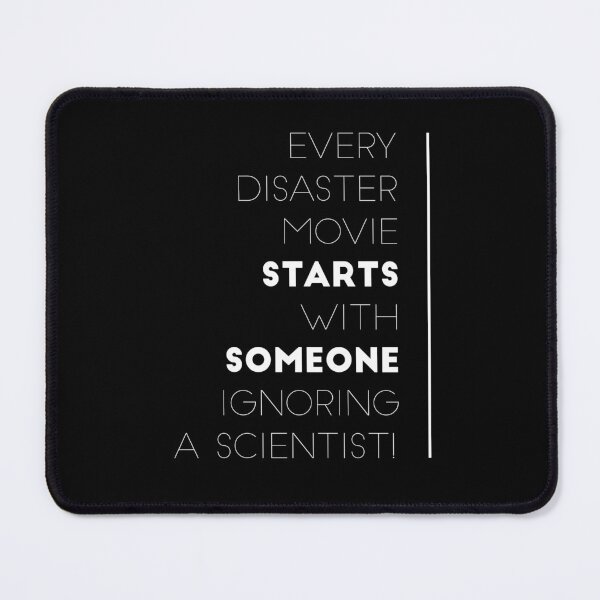 Item preview, Every disaster movie starts with someone ignoring a scientist! designed and sold by TREKPix.