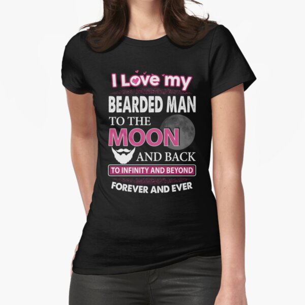 I Love My Bearded Man To The Moon And Back Fitted T-Shirt